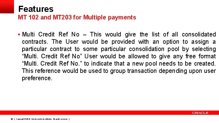 Features MT 102 and MT 203 for Multiple payments § Multi Credit Ref No