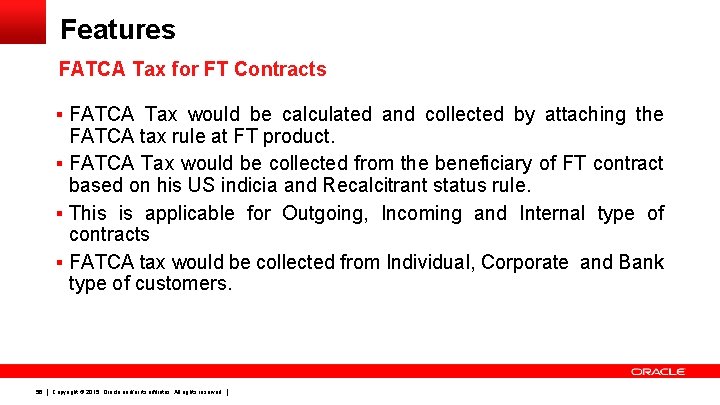 Features FATCA Tax for FT Contracts § FATCA Tax would be calculated and collected