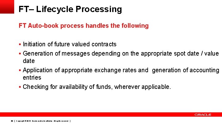 FT– Lifecycle Processing FT Auto-book process handles the following § Initiation of future valued