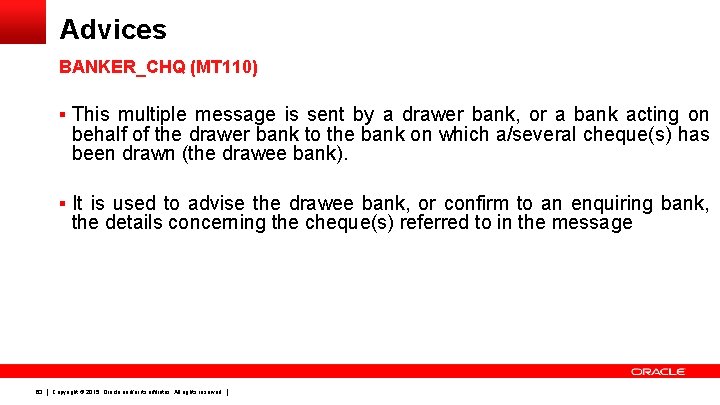 Advices BANKER_CHQ (MT 110) § This multiple message is sent by a drawer bank,