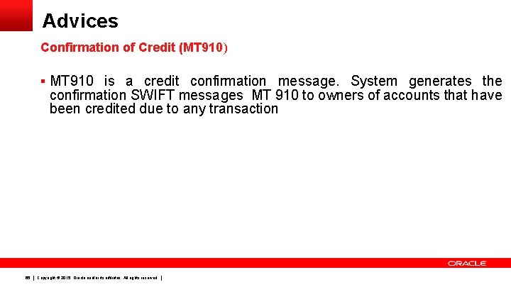 Advices Confirmation of Credit (MT 910) § MT 910 is a credit confirmation message.