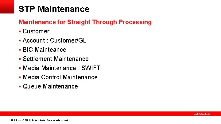 STP Maintenance for Straight Through Processing § Customer § Account : Customer/GL § BIC