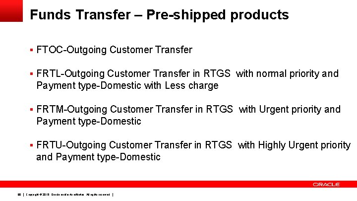 Funds Transfer – Pre-shipped products § FTOC-Outgoing Customer Transfer § FRTL-Outgoing Customer Transfer in