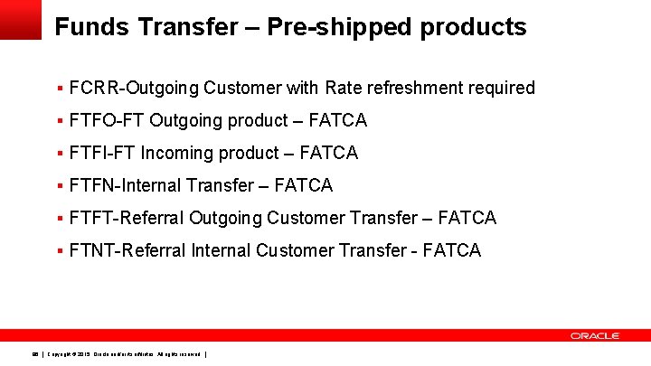 Funds Transfer – Pre-shipped products § FCRR-Outgoing Customer with Rate refreshment required § FTFO-FT