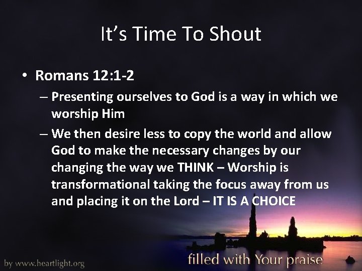 It’s Time To Shout • Romans 12: 1 -2 – Presenting ourselves to God