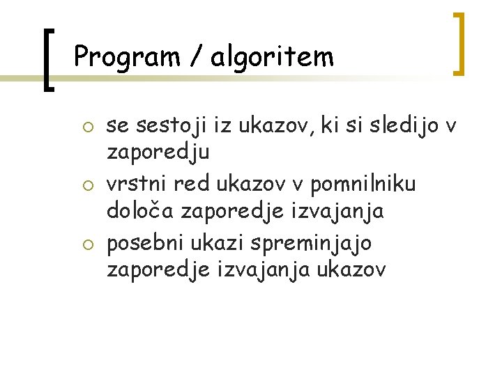 Program / algoritem ¡ ¡ ¡ se sestoji iz ukazov, ki si sledijo v