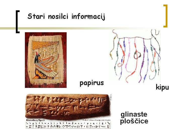 Stari nosilci informacij papirus kipu glinaste ploščice 
