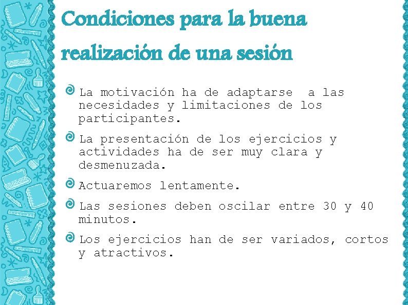 Condiciones para la buena realización de una sesión La motivación ha de adaptarse a