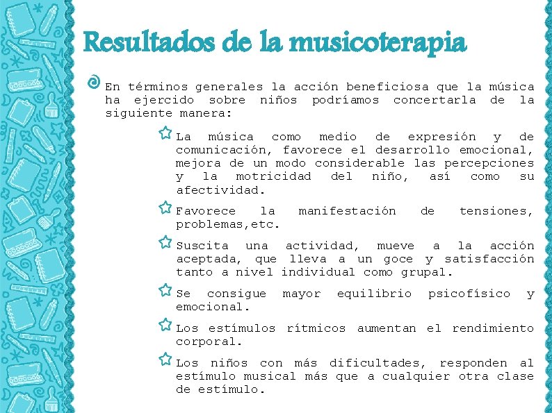 Resultados de la musicoterapia En términos generales la acción beneficiosa que la música ha