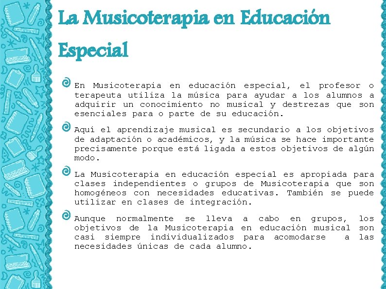 La Musicoterapia en Educación Especial En Musicoterapia en educación especial, el profesor o terapeuta