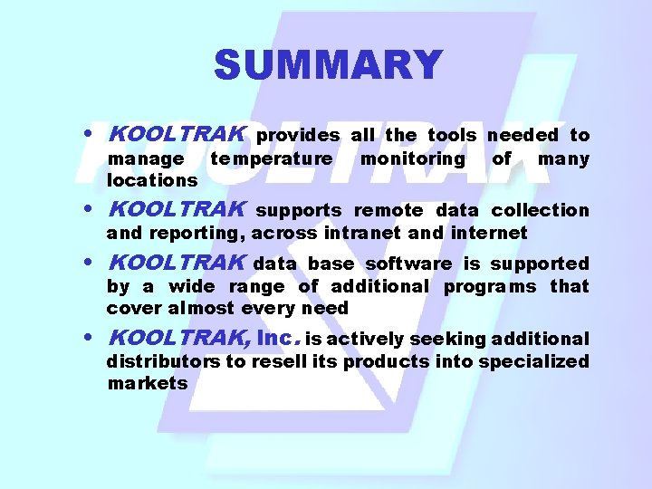 SUMMARY • KOOLTRAK provides all the tools needed to manage temperature locations monitoring of SUMMARY • KOOLTRAK provides all the tools needed to manage temperature locations monitoring of