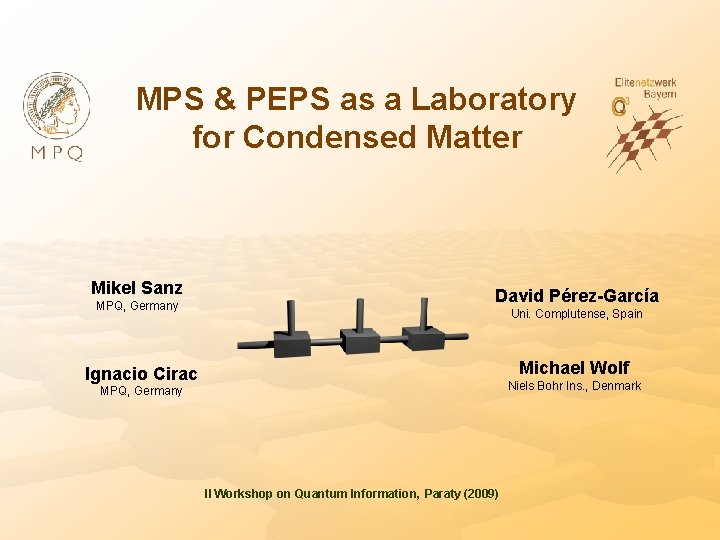 MPS & PEPS as a Laboratory for Condensed Matter Mikel Sanz MPQ, Germany David