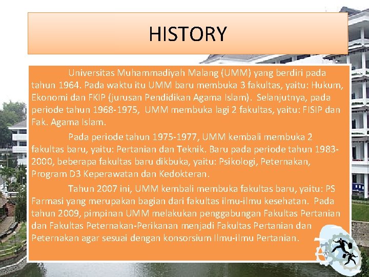HISTORY Universitas Muhammadiyah Malang (UMM) yang berdiri pada tahun 1964. Pada waktu itu UMM