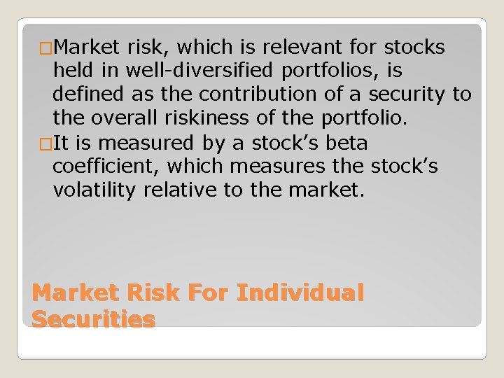 �Market risk, which is relevant for stocks held in well-diversified portfolios, is defined as