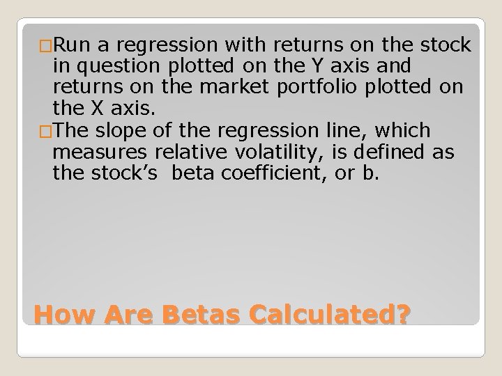 �Run a regression with returns on the stock in question plotted on the Y