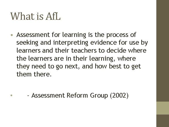 What is Af. L • Assessment for learning is the process of seeking and What is Af. L • Assessment for learning is the process of seeking and