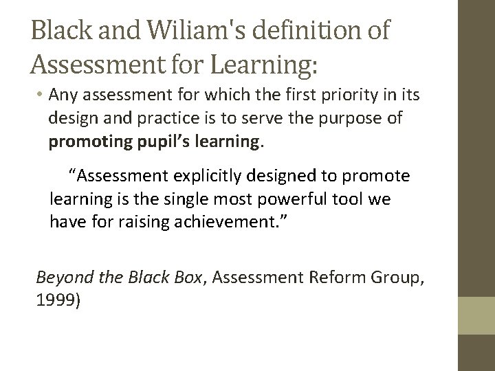 Black and Wiliam's definition of Assessment for Learning: • Any assessment for which the Black and Wiliam's definition of Assessment for Learning: • Any assessment for which the