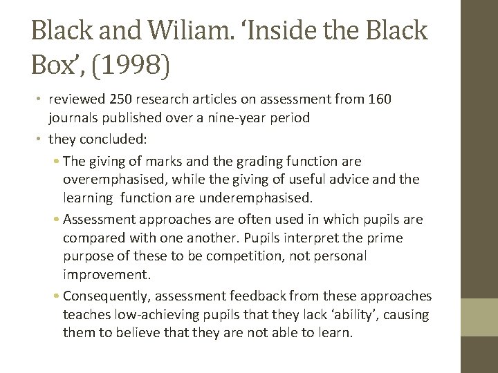 Black and Wiliam. ‘Inside the Black Box’, (1998) • reviewed 250 research articles on Black and Wiliam. ‘Inside the Black Box’, (1998) • reviewed 250 research articles on