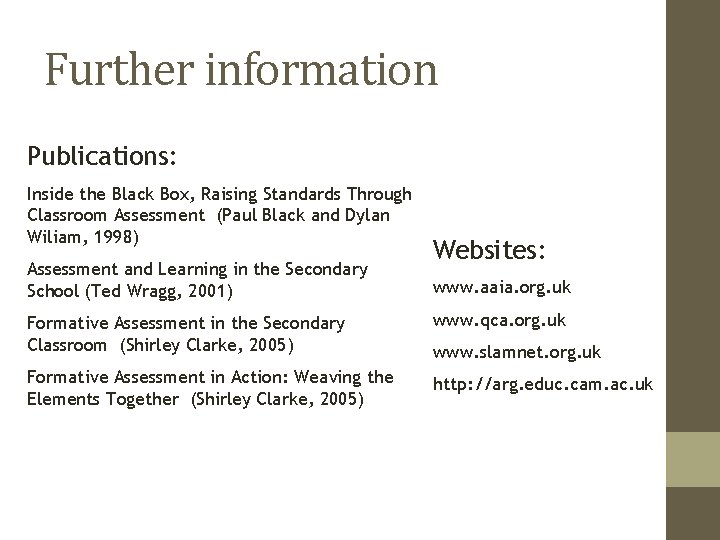 Further information Publications: Inside the Black Box, Raising Standards Through Classroom Assessment (Paul Black Further information Publications: Inside the Black Box, Raising Standards Through Classroom Assessment (Paul Black