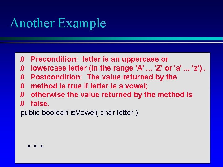 Another Example // Precondition: letter is an uppercase or // lowercase letter (in the