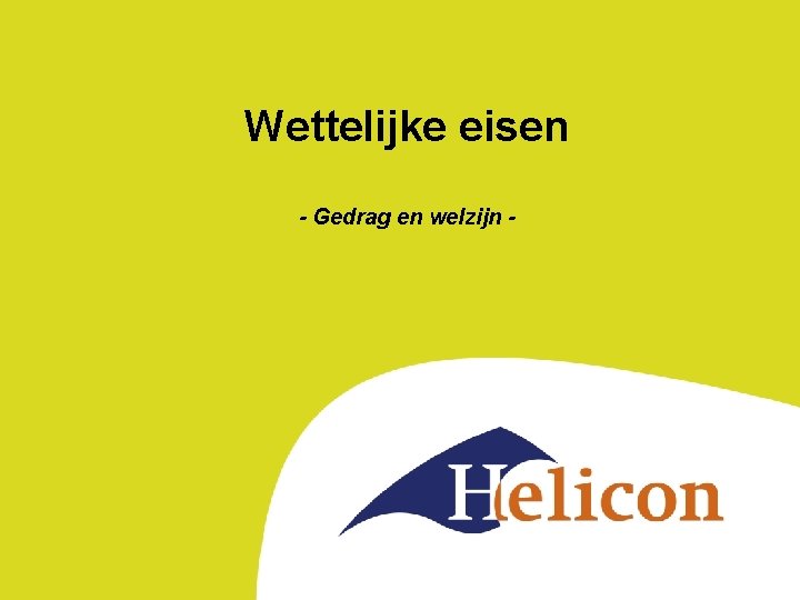 Wettelijke eisen - Gedrag en welzijn - 