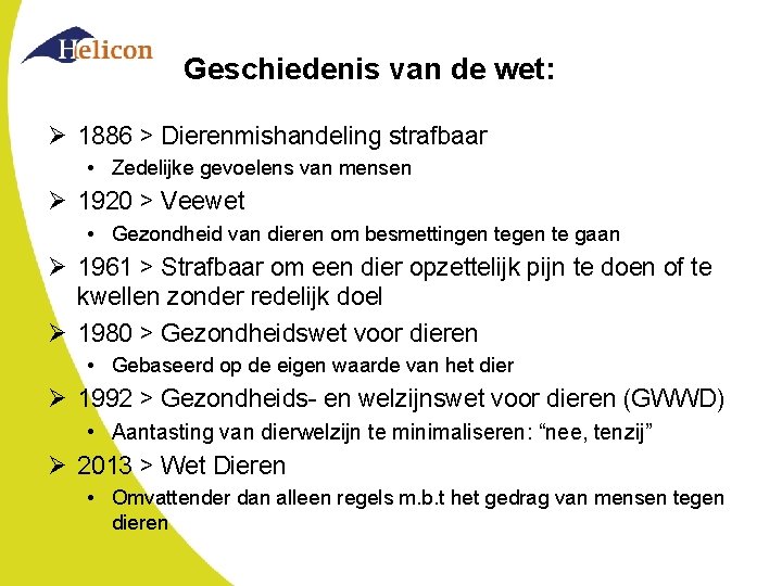 Geschiedenis van de wet: Ø 1886 > Dierenmishandeling strafbaar • Zedelijke gevoelens van mensen