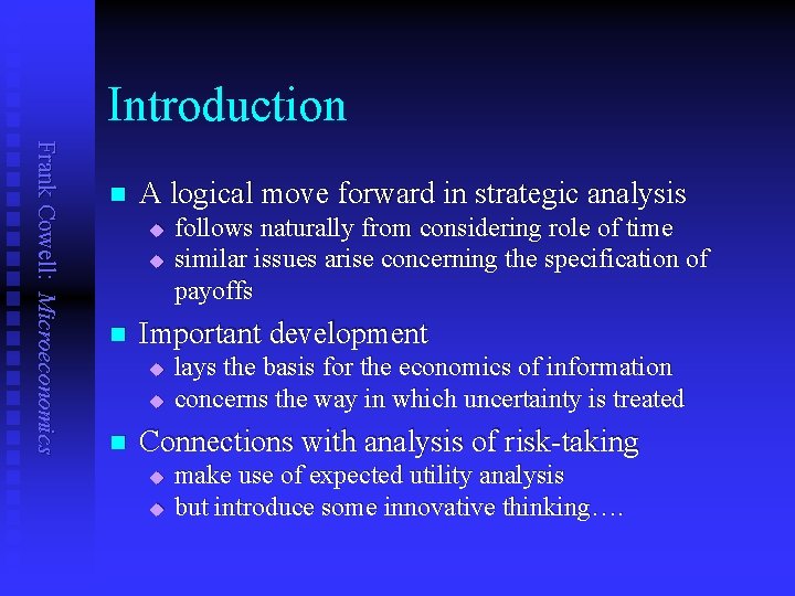 Introduction Frank Cowell: Microeconomics n A logical move forward in strategic analysis u u
