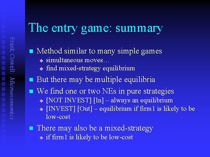 The entry game: summary Frank Cowell: Microeconomics n Method similar to many simple games