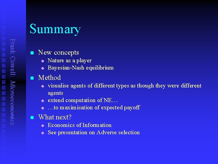 Summary Frank Cowell: Microeconomics n New concepts u u n Method u u u