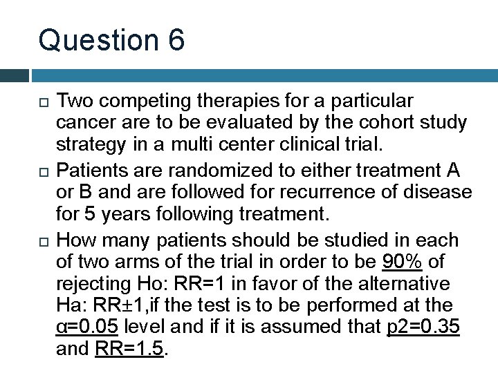 Question 6 Two competing therapies for a particular cancer are to be evaluated by Question 6 Two competing therapies for a particular cancer are to be evaluated by