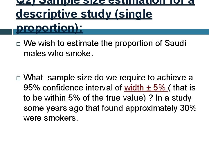 Q 2) Sample size estimation for a descriptive study (single proportion): We wish to Q 2) Sample size estimation for a descriptive study (single proportion): We wish to