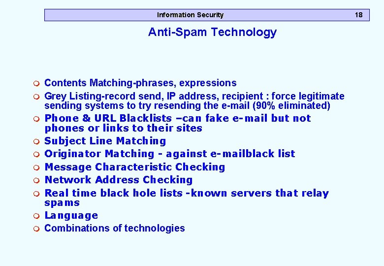 Information Security Anti-Spam Technology m m m m m Contents Matching-phrases, expressions Grey Listing-record
