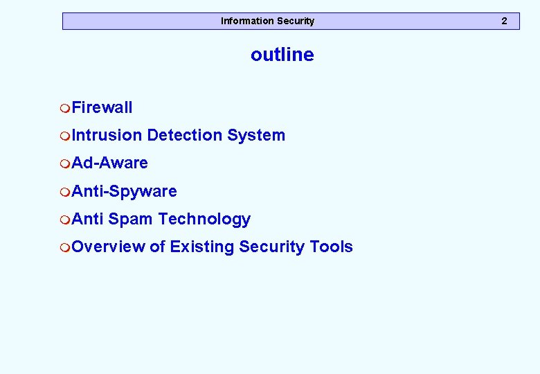 Information Security outline m. Firewall m. Intrusion Detection System m. Ad-Aware m. Anti-Spyware m.