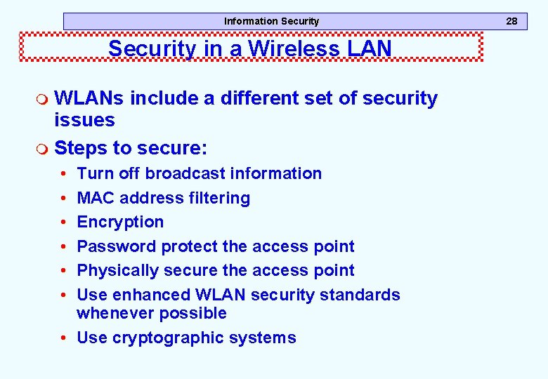 Information Security in a Wireless LAN m WLANs include a different set of security