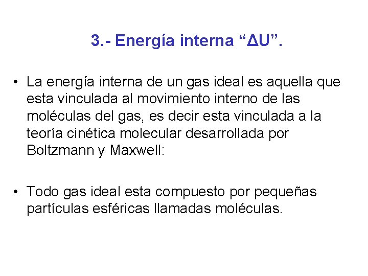 3. - Energía interna “ΔU”. • La energía interna de un gas ideal es