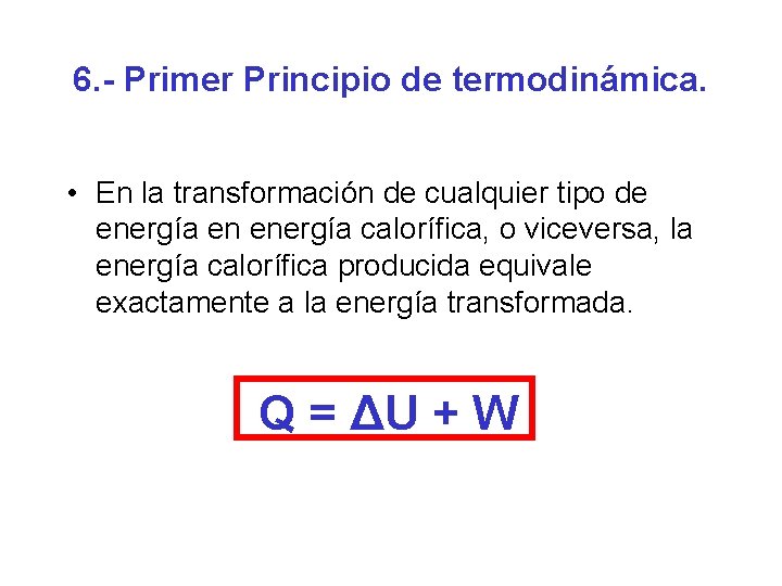 6. - Primer Principio de termodinámica. • En la transformación de cualquier tipo de