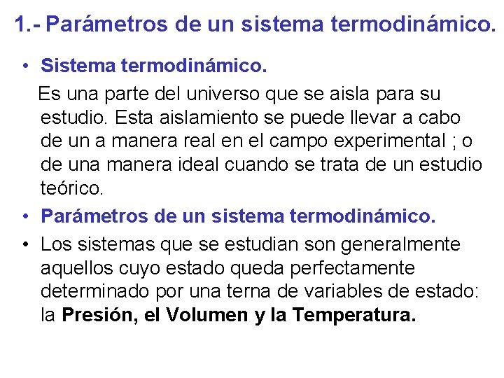 1. - Parámetros de un sistema termodinámico. • Sistema termodinámico. Es una parte del