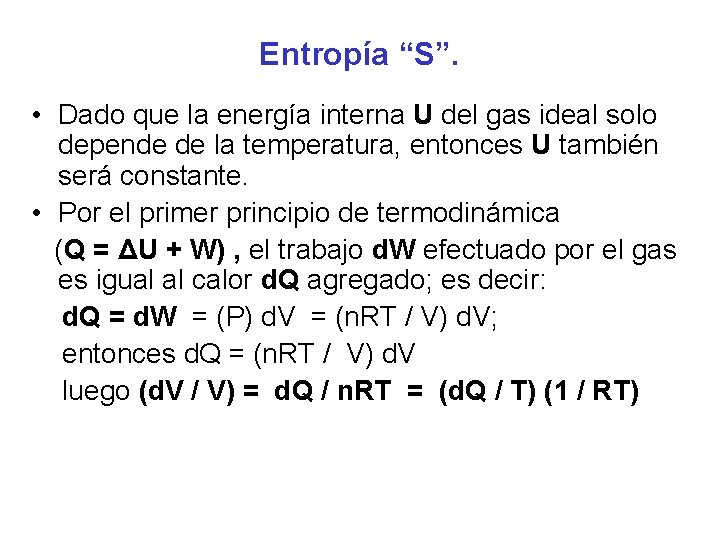 Entropía “S”. • Dado que la energía interna U del gas ideal solo depende