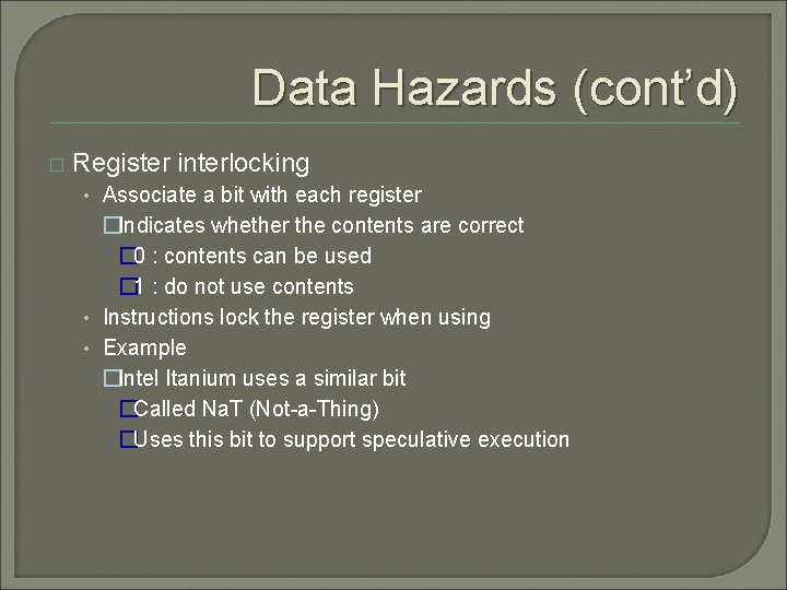 Data Hazards (cont’d) � Register interlocking • Associate a bit with each register �Indicates