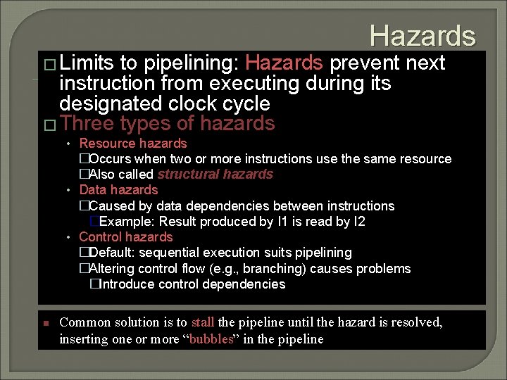 � Limits Hazards to pipelining: Hazards prevent next instruction from executing during its designated