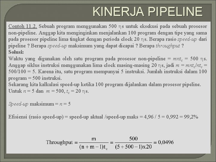 KINERJA PIPELINE Contoh 11. 2. Sebuah program menggunakan 500 s untuk eksekusi pada sebuah