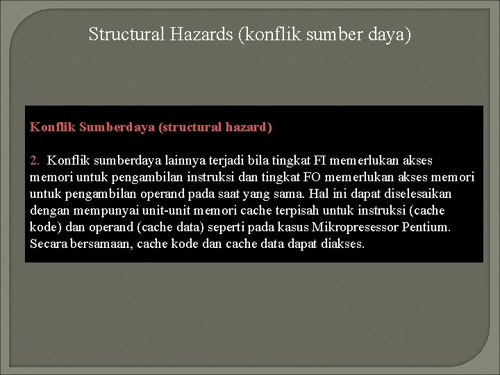 Structural Hazards (konflik sumber daya) Konflik Sumberdaya (structural hazard) 2. Konflik sumberdaya lainnya terjadi