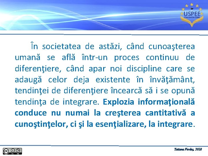 În societatea de astăzi, când cunoaşterea umană se află într-un proces continuu de diferenţiere,