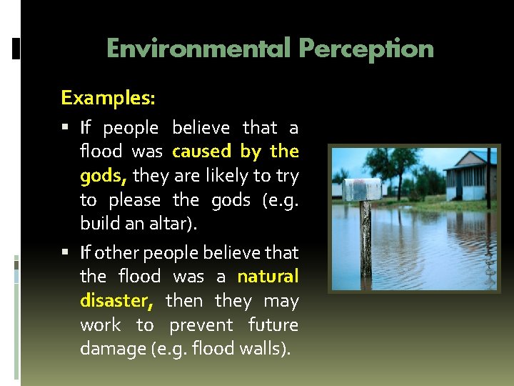 Environmental Perception Examples: If people believe that a flood was caused by the gods,