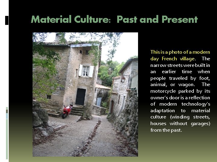 Material Culture: Past and Present This is a photo of a modern day French