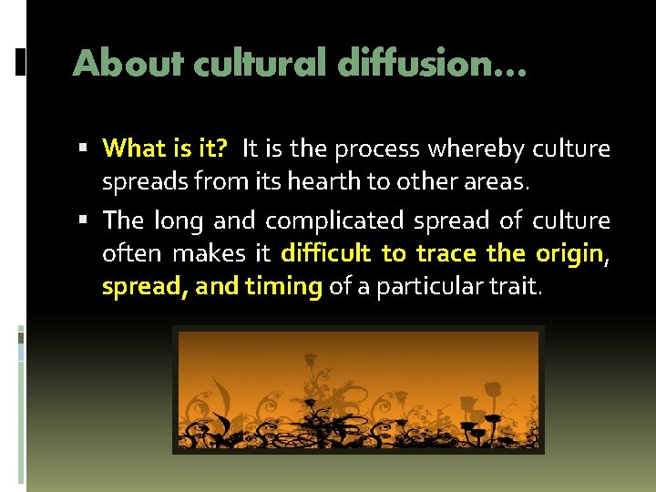 About cultural diffusion… What is it? It is the process whereby culture spreads from