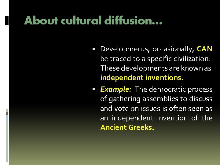 About cultural diffusion… Developments, occasionally, CAN be traced to a specific civilization. These developments