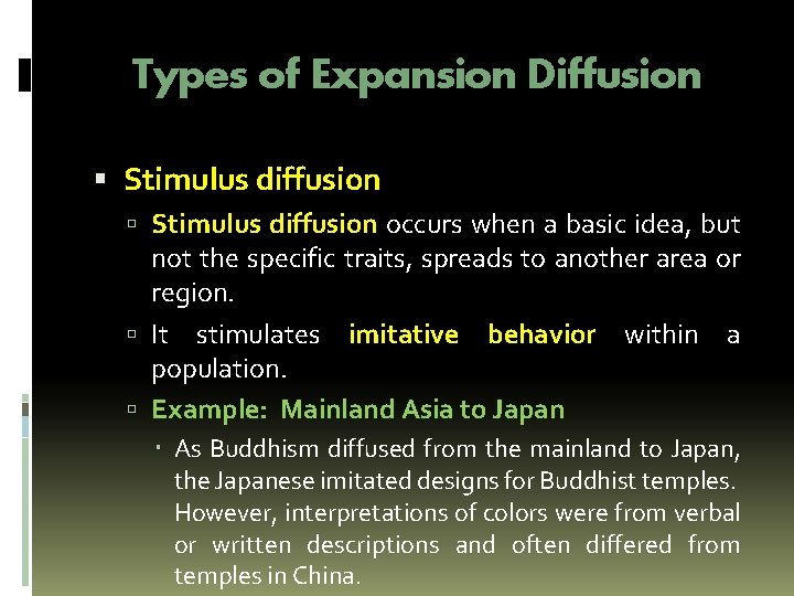 Types of Expansion Diffusion Stimulus diffusion occurs when a basic idea, but not the