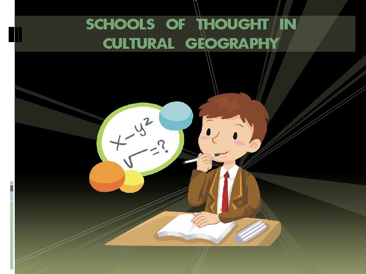 SCHOOLS OF THOUGHT IN CULTURAL GEOGRAPHY 