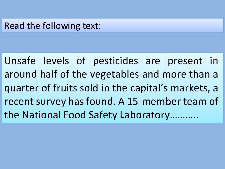 Read the following text: Unsafe levels of pesticides are present in around half of